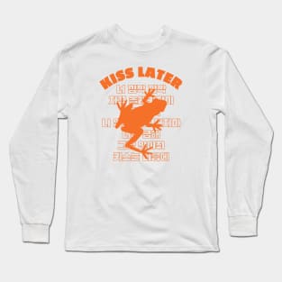 Kiss Later Long Sleeve T-Shirt